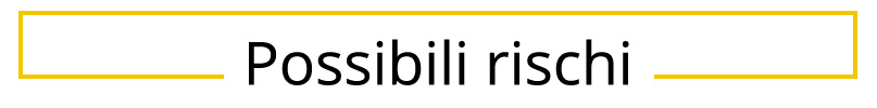 Possibili rischi