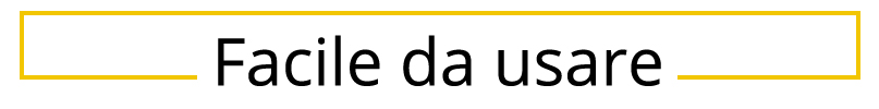 Facile da usare
